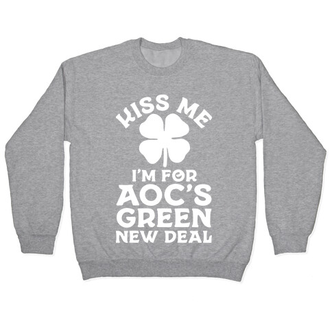 Kiss Me I'm For AOC's New Green Deal Pullover