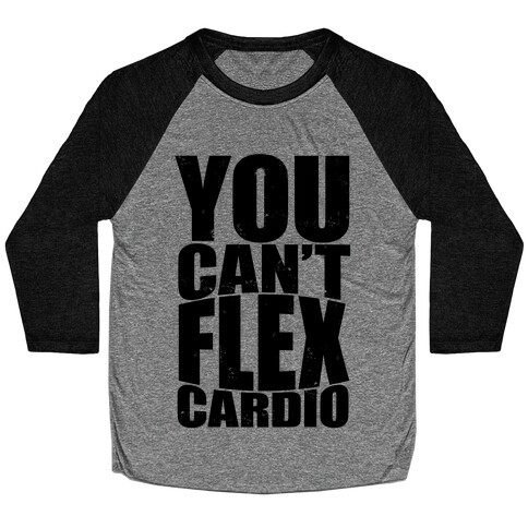 You Can't Flex Cardio Baseball Tee