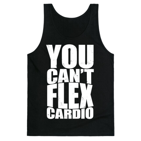 You Can't Flex Cardio Tank Top