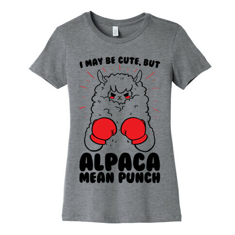 I May Be Cute But Alpaca Mean Punch! Womens T-Shirt