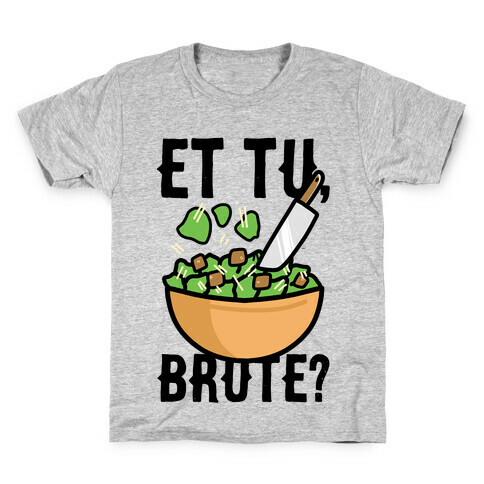 Et Tu, Brute?  Kids T-Shirt