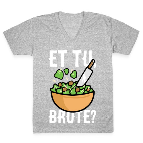 Et Tu, Brute?  V-Neck Tee Shirt