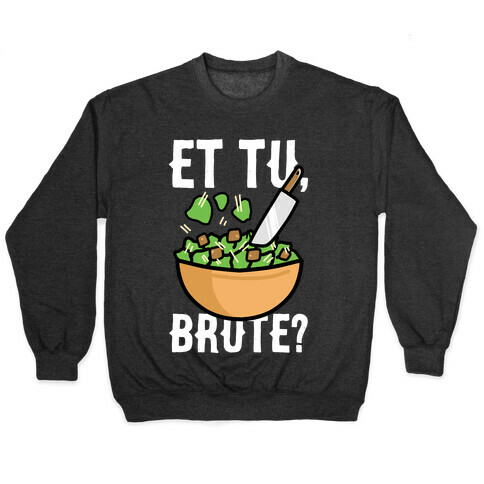 Et Tu, Brute?  Pullover