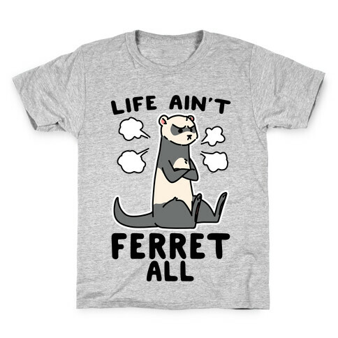 Life Ain't Ferret All  Kids T-Shirt