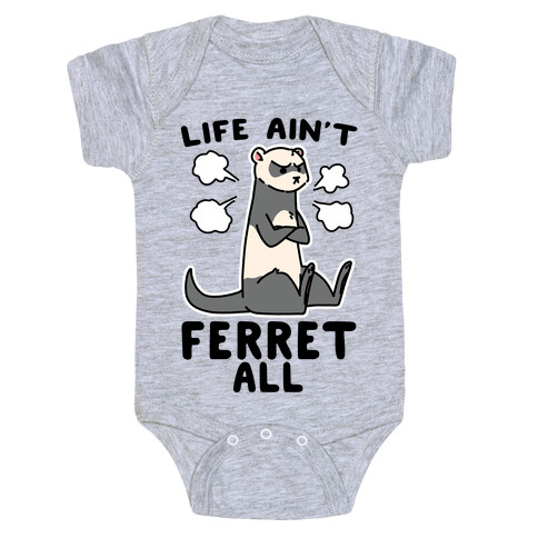 Life Ain't Ferret All  Baby One-Piece
