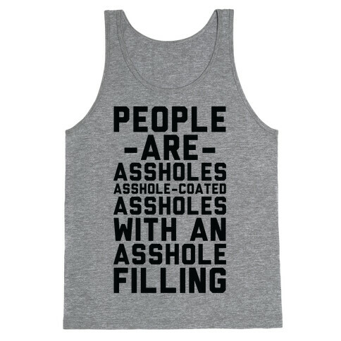 People are Asshole-Coated Assholes Tank Top