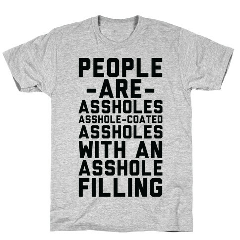 People are Asshole-Coated Assholes T-Shirt