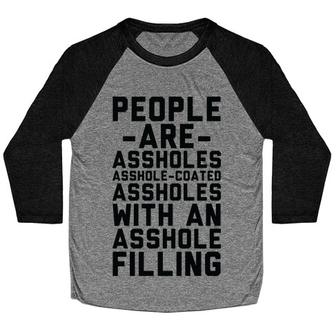 People are Asshole-Coated Assholes Baseball Tee