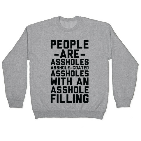 People are Asshole-Coated Assholes Pullover