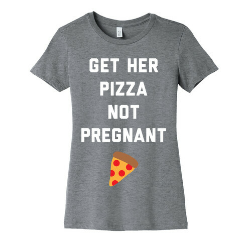 Get Her Pizza Womens T-Shirt