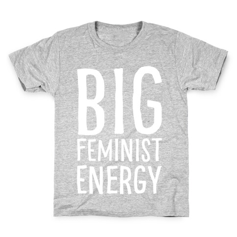 Big Feminist Energy White Print Kids T-Shirt