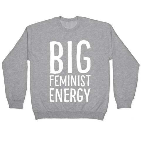 Big Feminist Energy White Print Pullover