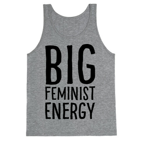 Big Feminist Energy Tank Top