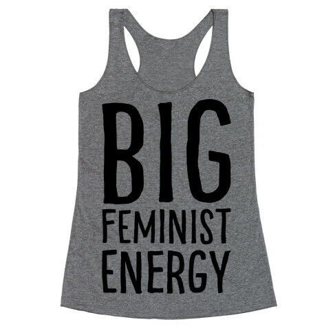 Big Feminist Energy Racerback Tank Top