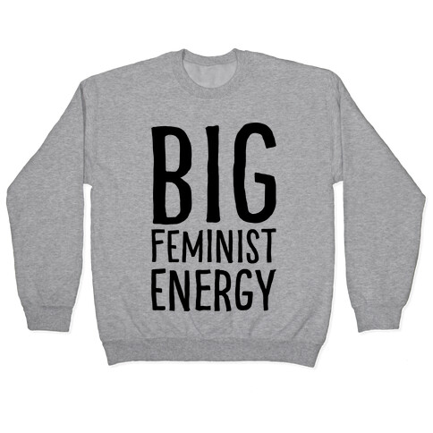 Big Feminist Energy Pullover