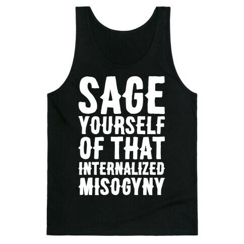 Sage Yourself Of That Internalized Misogyny White Print Tank Top