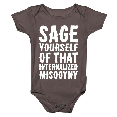 Sage Yourself Of That Internalized Misogyny White Print Baby One-Piece