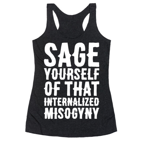 Sage Yourself Of That Internalized Misogyny White Print Racerback Tank Top