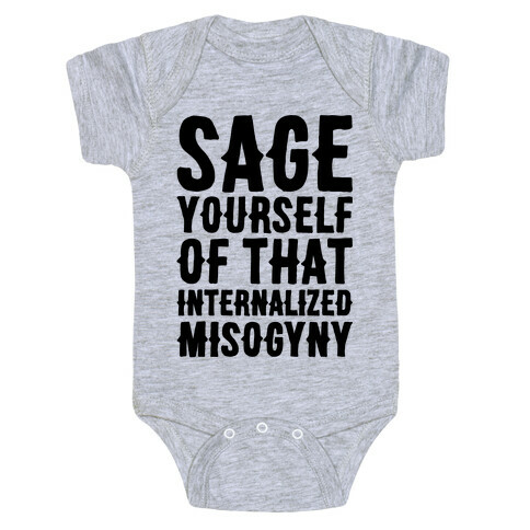 Sage Yourself Of That Internalized Misogyny Baby One-Piece