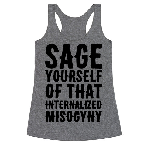 Sage Yourself Of That Internalized Misogyny Racerback Tank Top