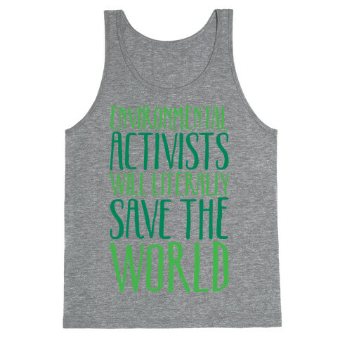 Environmental Activists Will Literally Save The World Tank Top