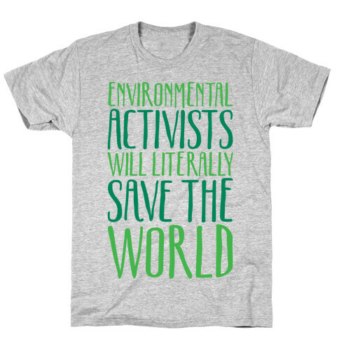 Environmental Activists Will Literally Save The World T-Shirt