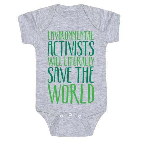 Environmental Activists Will Literally Save The World Baby One-Piece