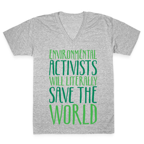 Environmental Activists Will Literally Save The World V-Neck Tee Shirt