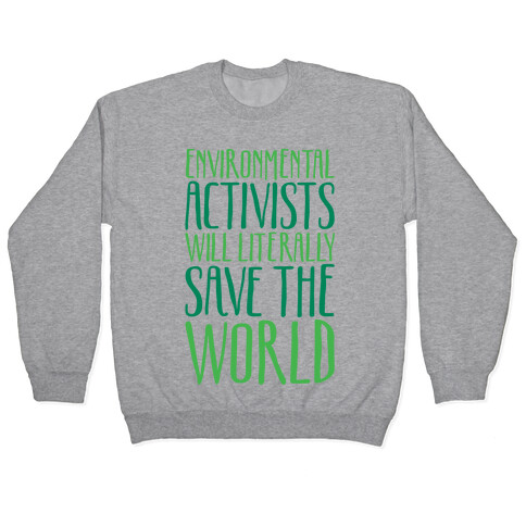 Environmental Activists Will Literally Save The World Pullover