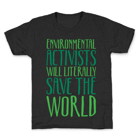Environmental Activists Will Literally Save The World White Print Kids T-Shirt