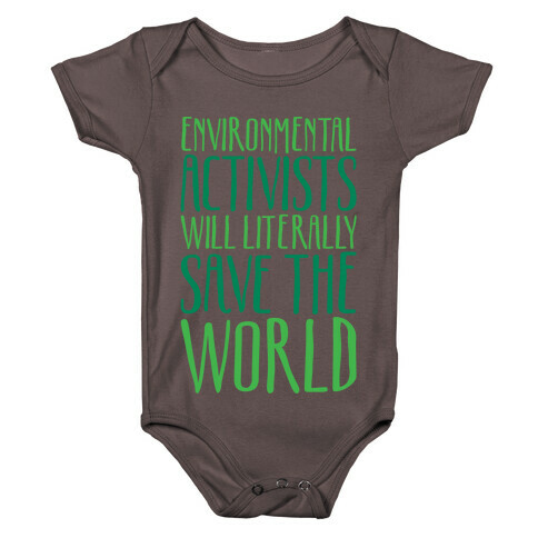Environmental Activists Will Literally Save The World White Print Baby One-Piece