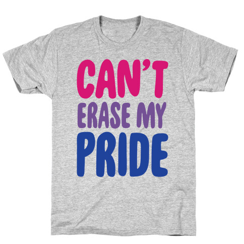 Can't Erase My Pride Bisexual Pride T-Shirt