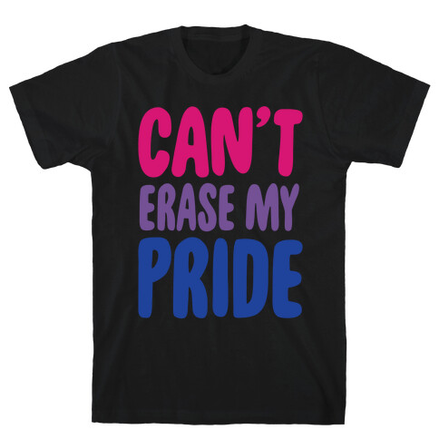 Can't Erase My Pride Bisexual Pride White Print T-Shirt