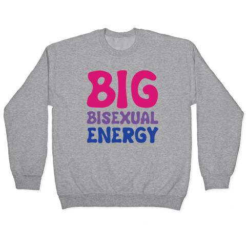 Big Bisexual Energy White Print Pullover