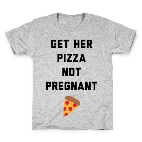 Get Her Pizza Kids T-Shirt