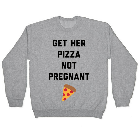 Get Her Pizza Pullover