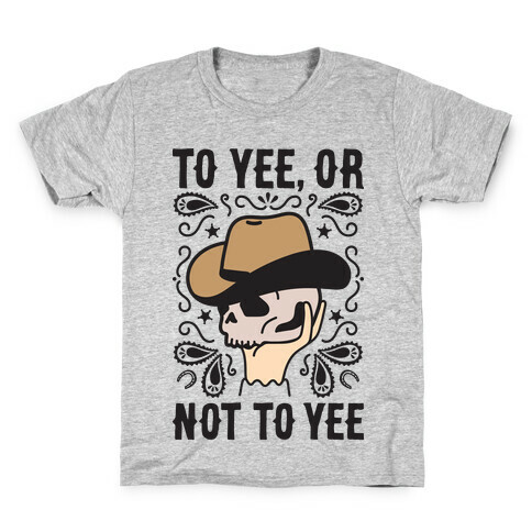 To Yee, Or Not To Yee - Hamlet Parody Kids T-Shirt