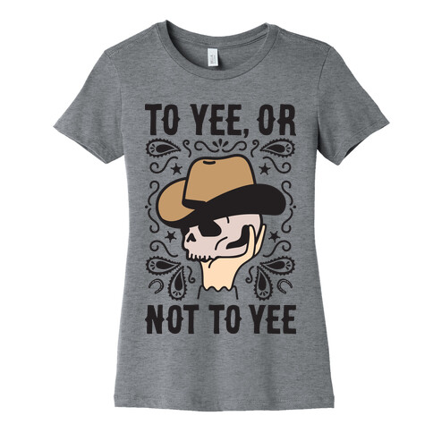 To Yee, Or Not To Yee - Hamlet Parody Womens T-Shirt