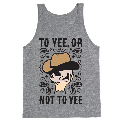 To Yee, Or Not To Yee - Hamlet Parody Tank Top