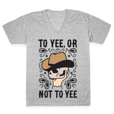 To Yee, Or Not To Yee - Hamlet Parody V-Neck Tee Shirt