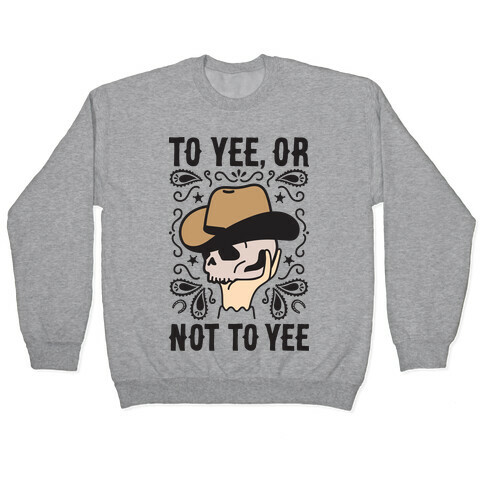 To Yee, Or Not To Yee - Hamlet Parody Pullover