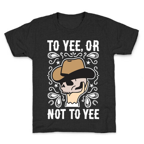 To Yee, Or Not To Yee - Hamlet Parody Kids T-Shirt