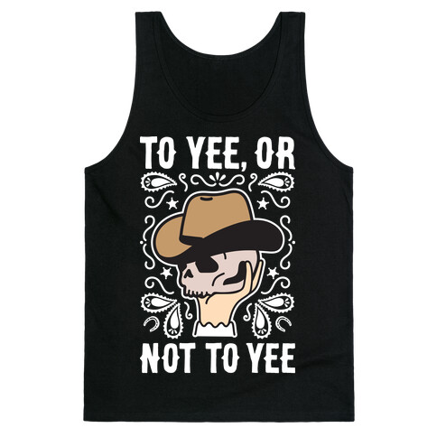 To Yee, Or Not To Yee - Hamlet Parody Tank Top