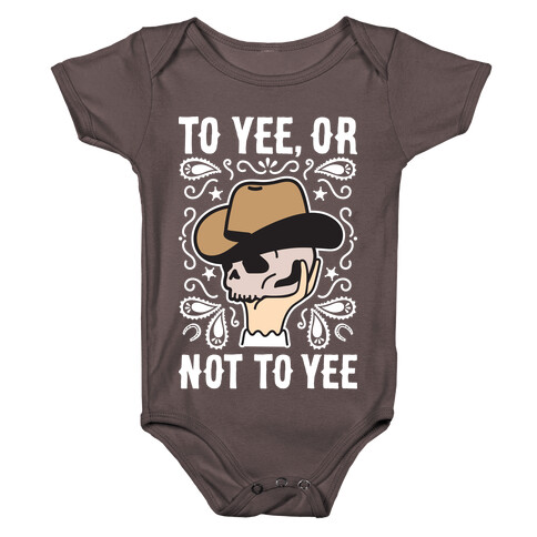 To Yee, Or Not To Yee - Hamlet Parody Baby One-Piece