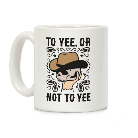 To Yee, Or Not To Yee - Hamlet Parody Coffee Mug