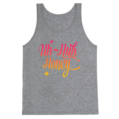 Uh Huh Honey Tank Top