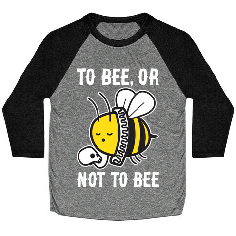 To Bee, Or Not To Bee Shakespeare Bee Baseball Tee