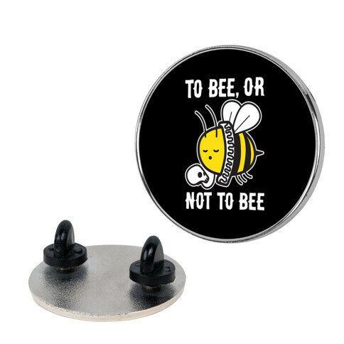 To Bee, Or Not To Bee Shakespeare Bee Pin