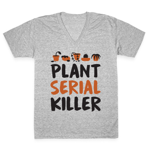 Plant Serial Killer V-Neck Tee Shirt