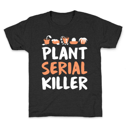 Plant Serial Killer Kids T-Shirt